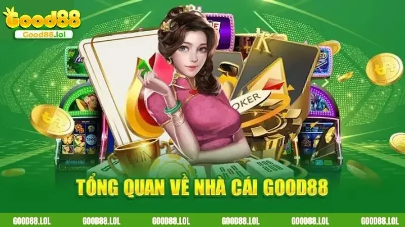Tổng quan một vài điều cần nắm được về thương hiệu GOOD88
